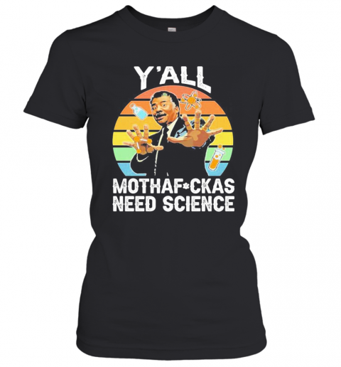 Y'All Motha Fuckas Need Science Vintage Retro T-Shirt Classic Women's T-shirt