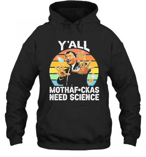 Y'All Motha Fuckas Need Science Vintage Retro T-Shirt Unisex Hoodie