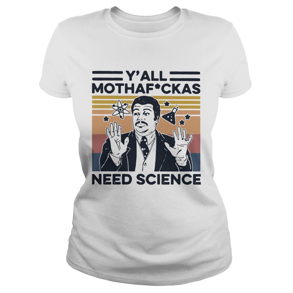 Yall Mothafuckas Need Science Vintage Classic Ladies