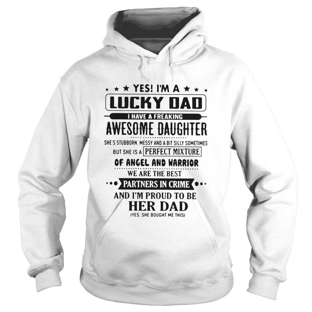 Yes Im A Lucky Dad I Have A Freaking Awesome Daughter Her Dad  Hoodie