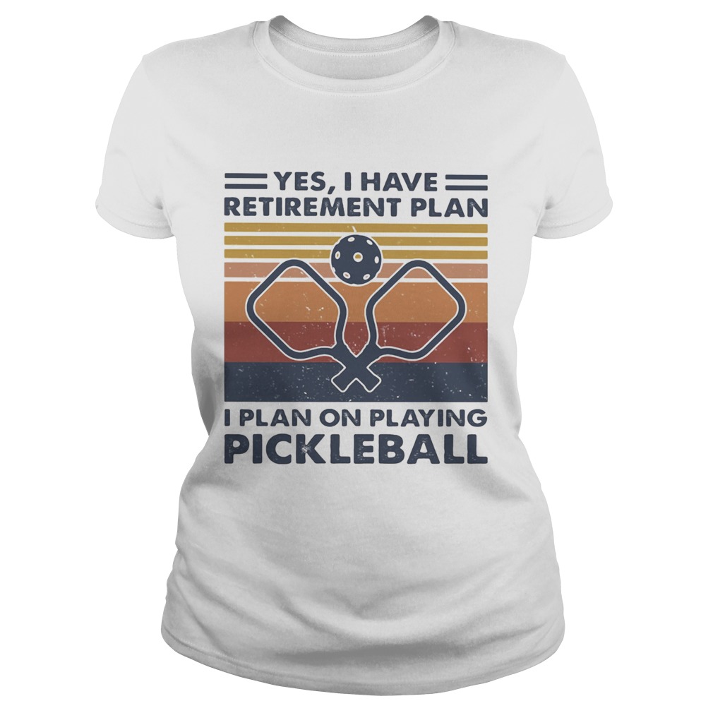 Yes i have retirement plan i plan on playing pickleball vintage retro Classic Ladies