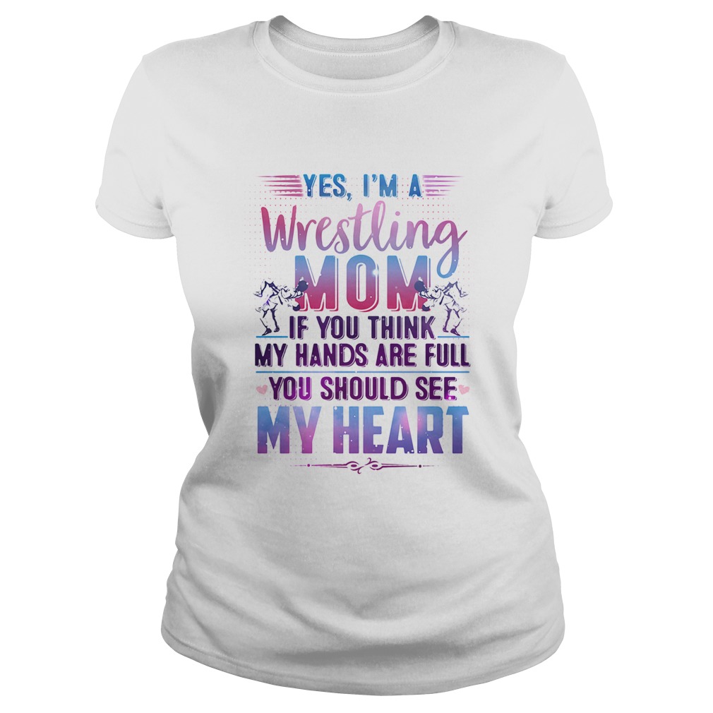 Yes im a wrestling mom if you think my hands are full you should see my heart  Classic Ladies