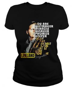 You Are Way Maker Miracle Worker Promise Keeper Light In The Darkness My God That Is Who You Are sh Classic Ladies