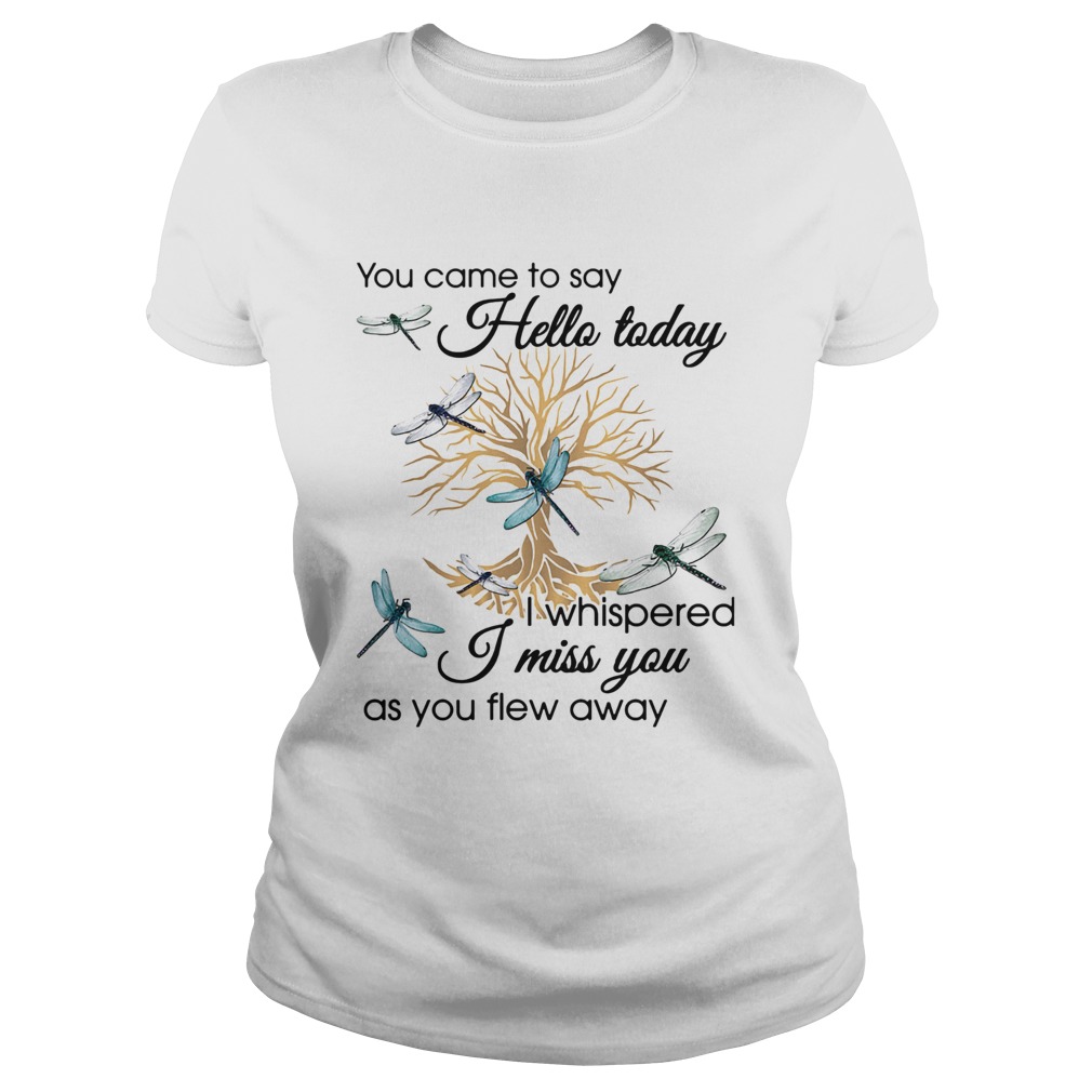 You Came To Say Hello Today I Whispered I Miss You As You Flew Away Blue Dragonfly 3D Golden Tree O Classic Ladies