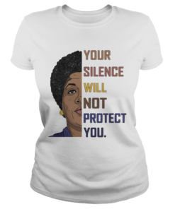 Your Silence Will Not Protect You Women  Classic Ladies