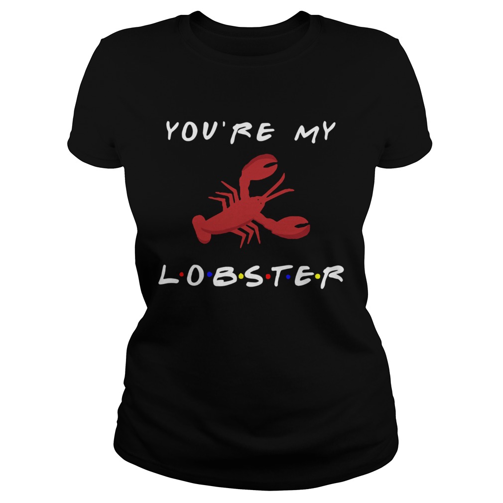 Youre My Lobster Classic Ladies