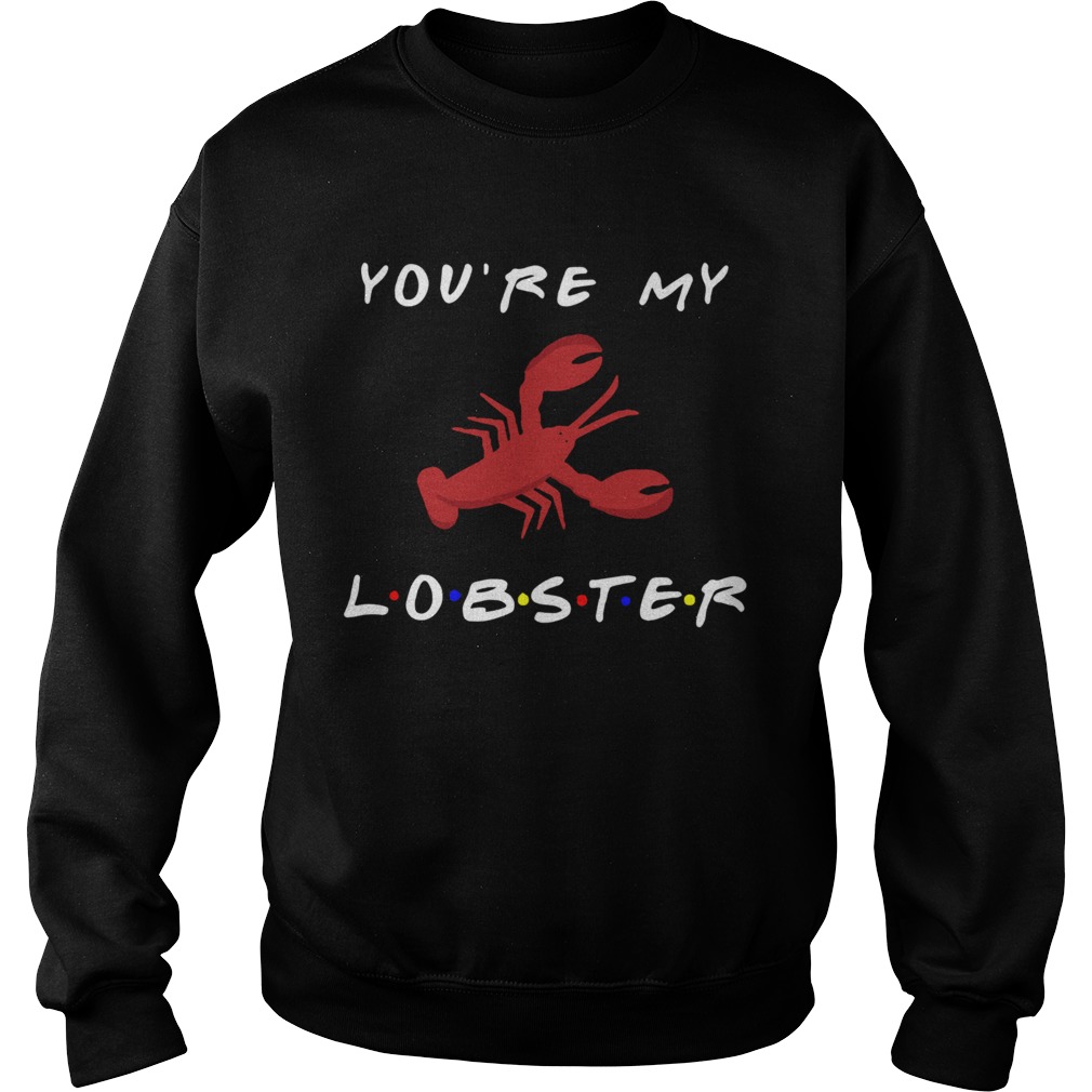 Youre My Lobster Sweatshirt