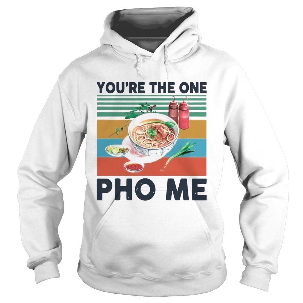 Youre The One Pho Me Vintage Hoodie
