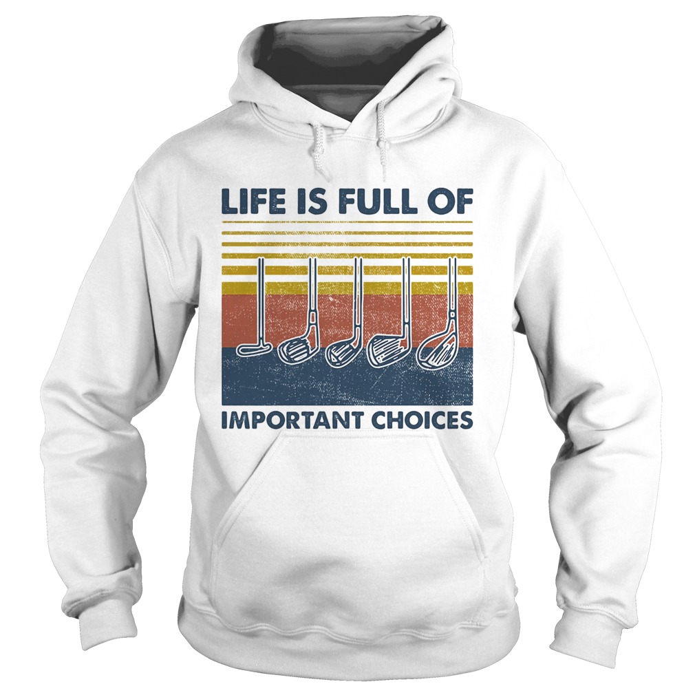 golf life is full of important choices vintage Hoodie