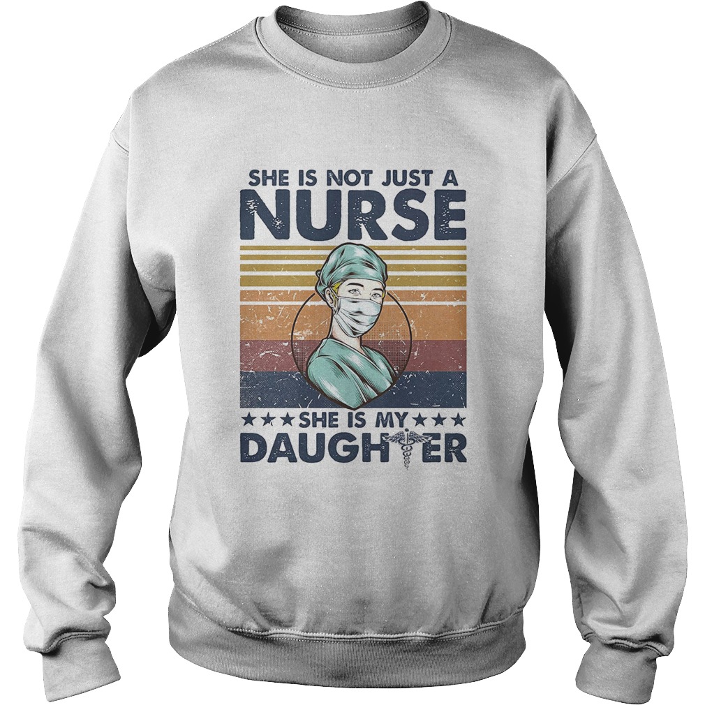 she is not just a nurse she is my daughter vintage retro  Sweatshirt