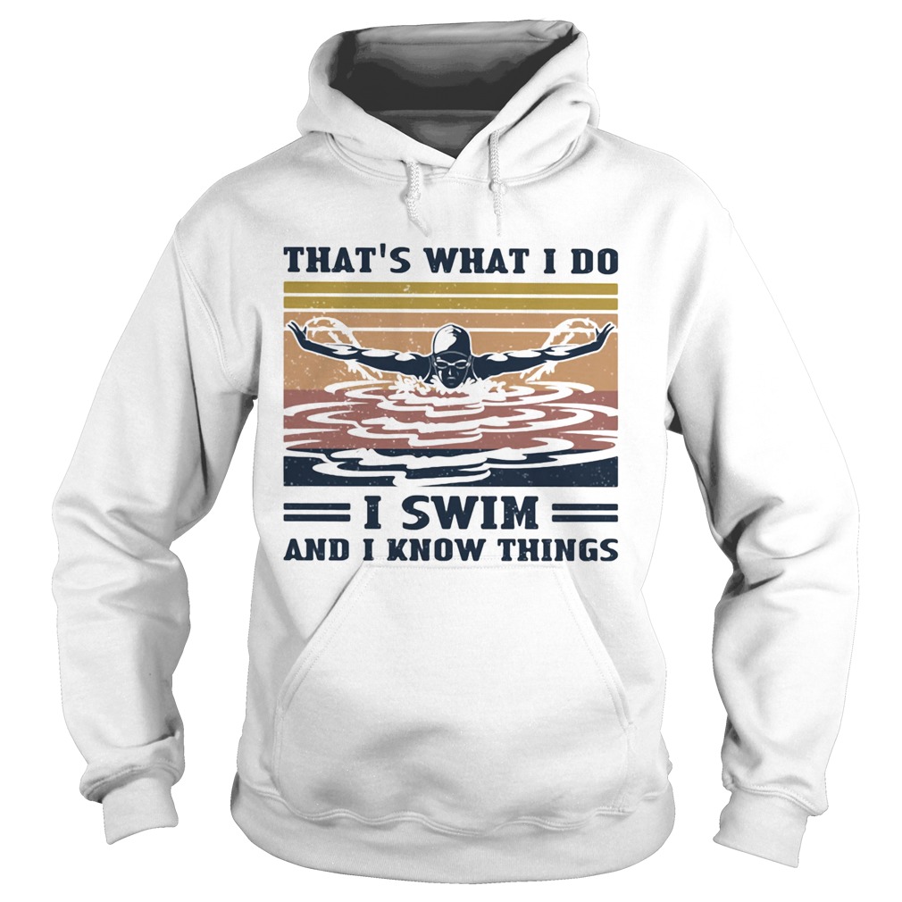 thats what I do I swim and I know things vintage retro  Hoodie