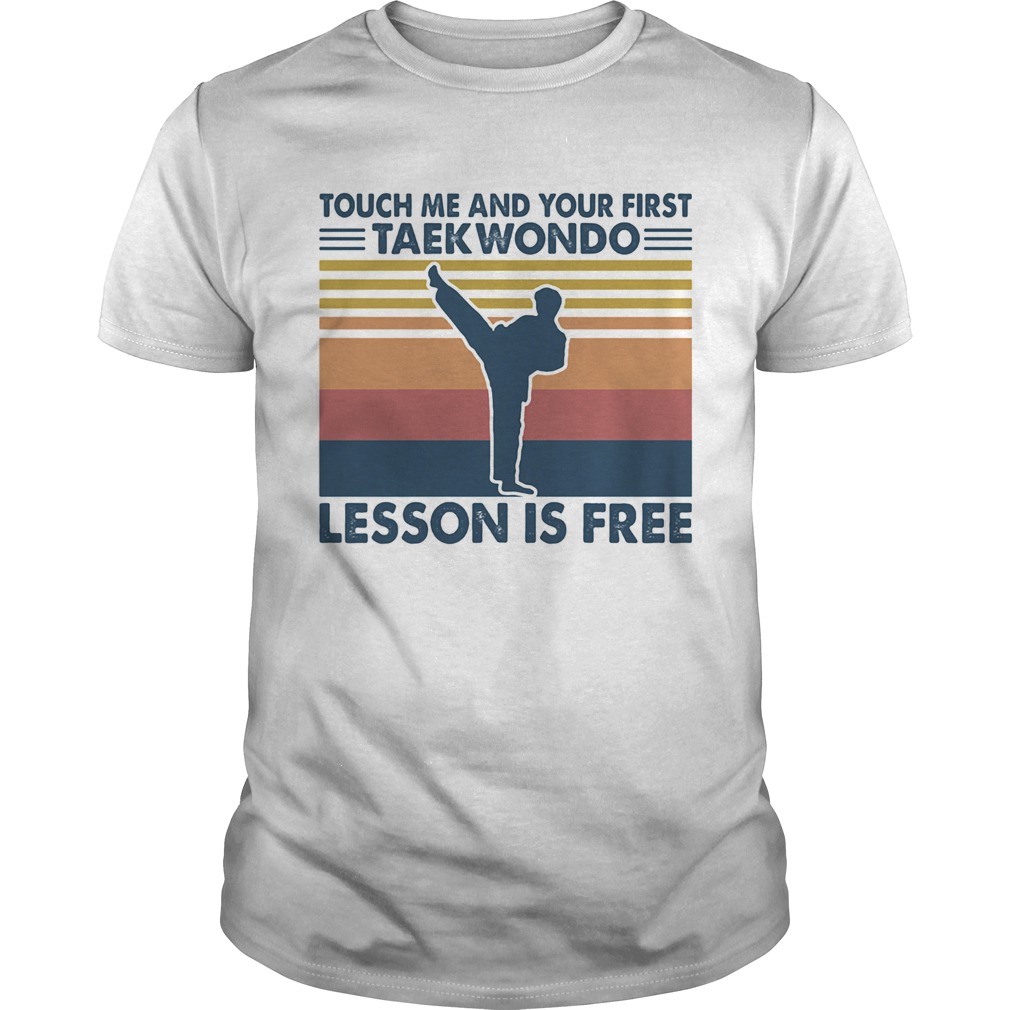 touch me and your first taekwondo lesson is free vintage shirt