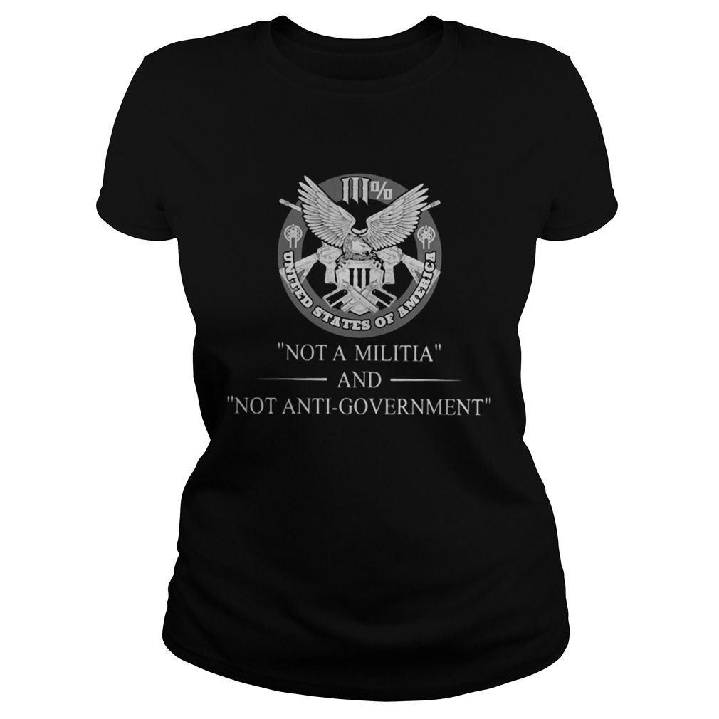 111 United States Of Amarica Not A Militia And Not AntiGovernment Classic Ladies