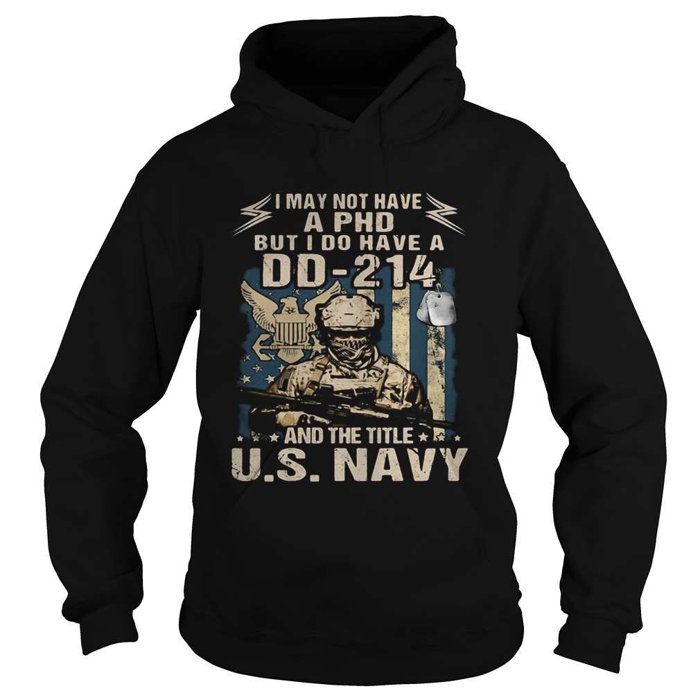1593849357Veteran i may not have a phd but i do have a dd-214 and the title u.s navy Hoodie