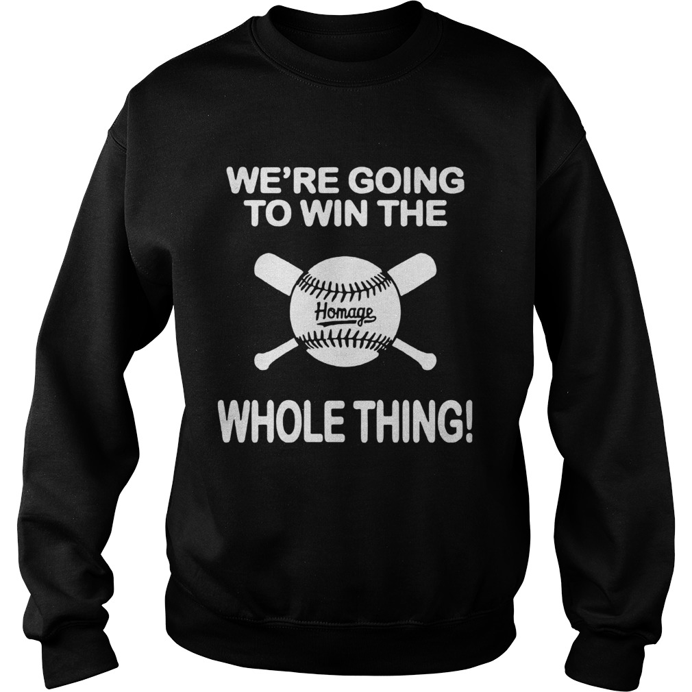 1594094152Baseball Weâ€™re Going To Win The Whole Thing Sweatshirt