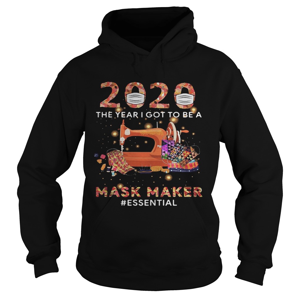 2020 mask the year i got to be a mask maker essential colors Hoodie