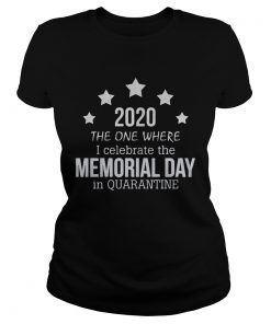 2020 the one where i celebrate the memorial day in quarantine  Classic Ladies