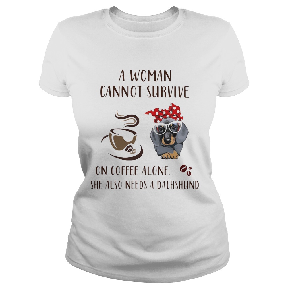 A Woman Cannot Survive On Coffee Alone She Also Needs A Dachshund Dog Cup Classic Ladies