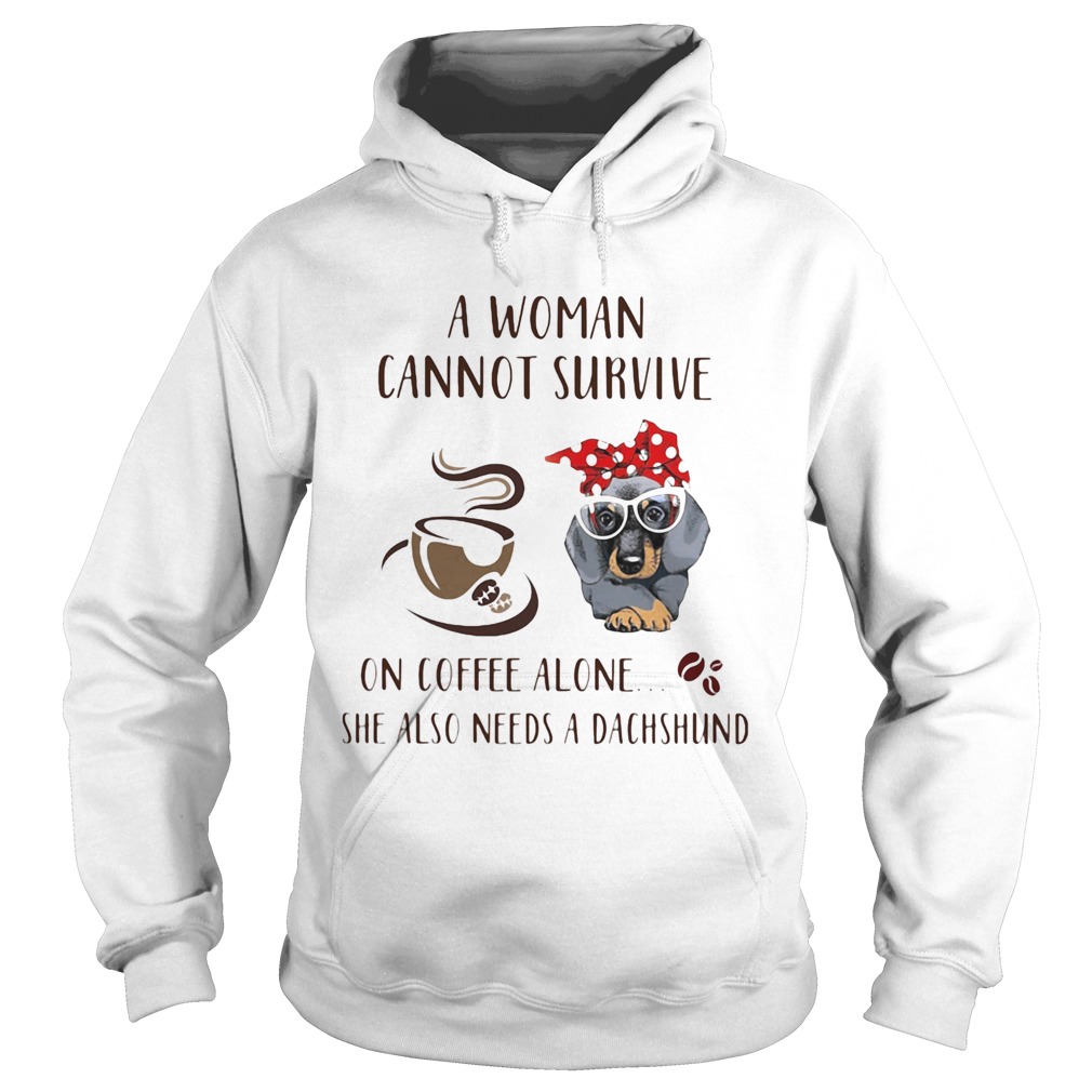 A Woman Cannot Survive On Coffee Alone She Also Needs A Dachshund Dog Cup Hoodie