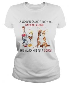 A Woman Cannot Survive On Wine Alone She Also Needs A Gorgi Both Glass Dog  Classic Ladies