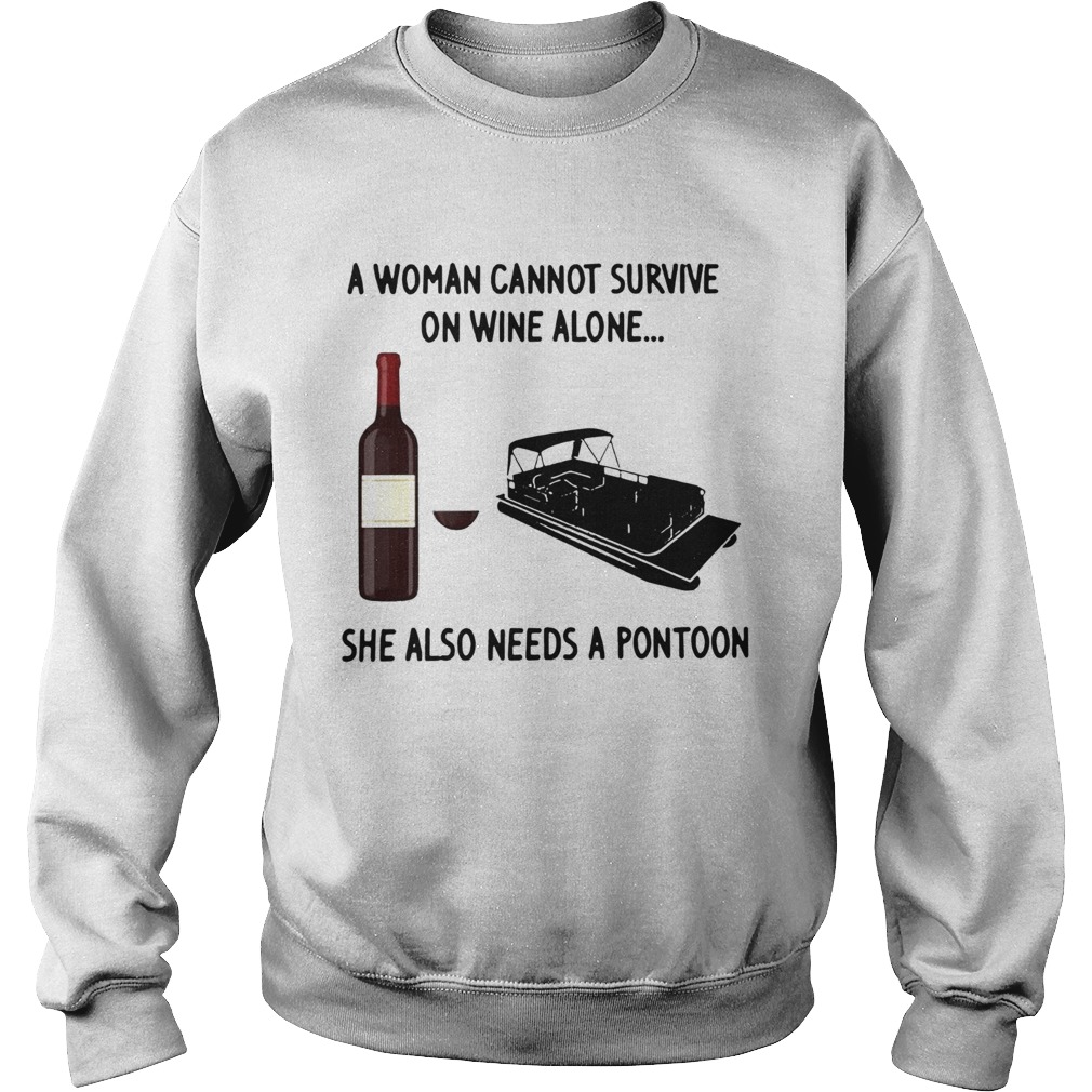 A Woman Cannot Survive On Wine Alone She Also Needs A Pontoon Sweatshirt