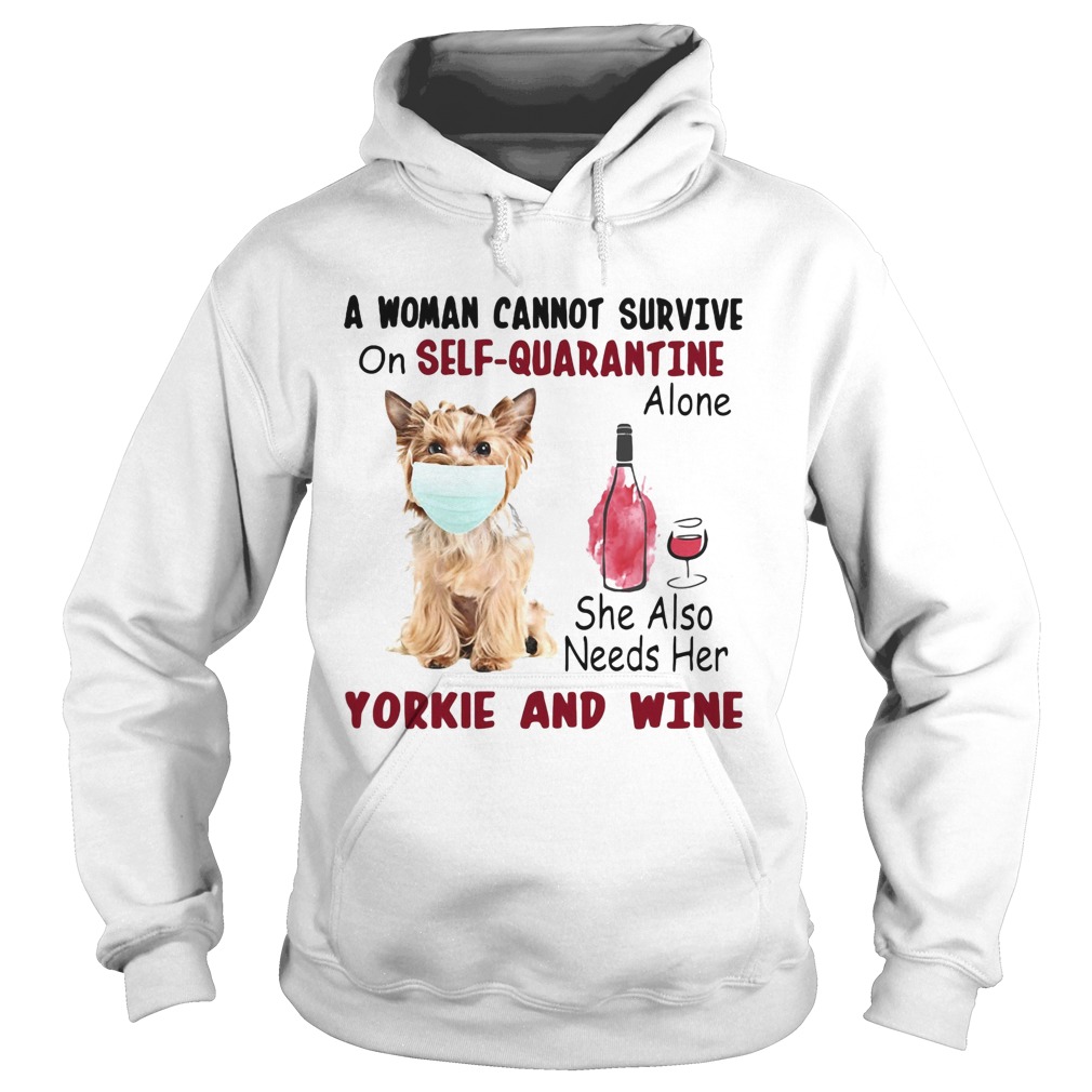 A woman cannot survive on selfquarantine alone she also needs her yorkie and wine mask covid19 sh Hoodie