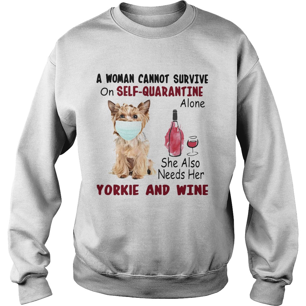 A woman cannot survive on selfquarantine alone she also needs her yorkie and wine mask covid19 sh Sweatshirt