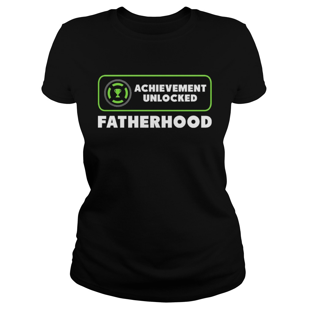 Achievement Unlocked Fatherhood Gamer Dad Fathers Day Classic Ladies