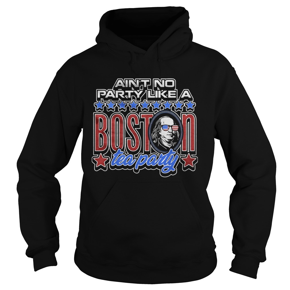 Aint No Party Like A Boston Tea Party Hoodie