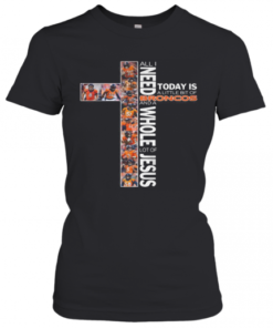 All I Need Today Is A Little Bit Of Broncos And A Whole Lot Of Jesus T-Shirt Classic Women's T-shirt