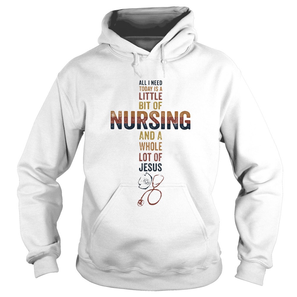 All I need today is a little bit of nursing and a whole lot of Jesus Hoodie