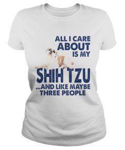 All i care about is my shih tzu and like maybe three people  Classic Ladies
