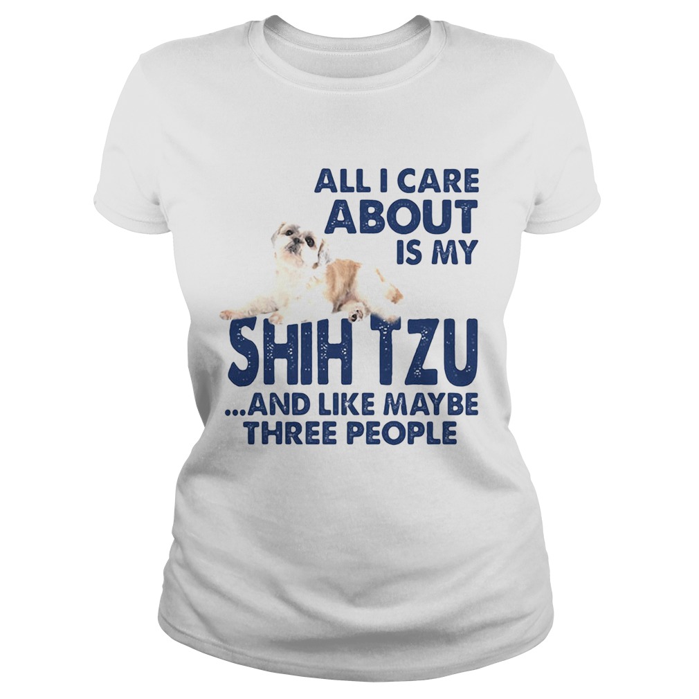 All i care about is my shih tzu and like maybe three people Classic Ladies