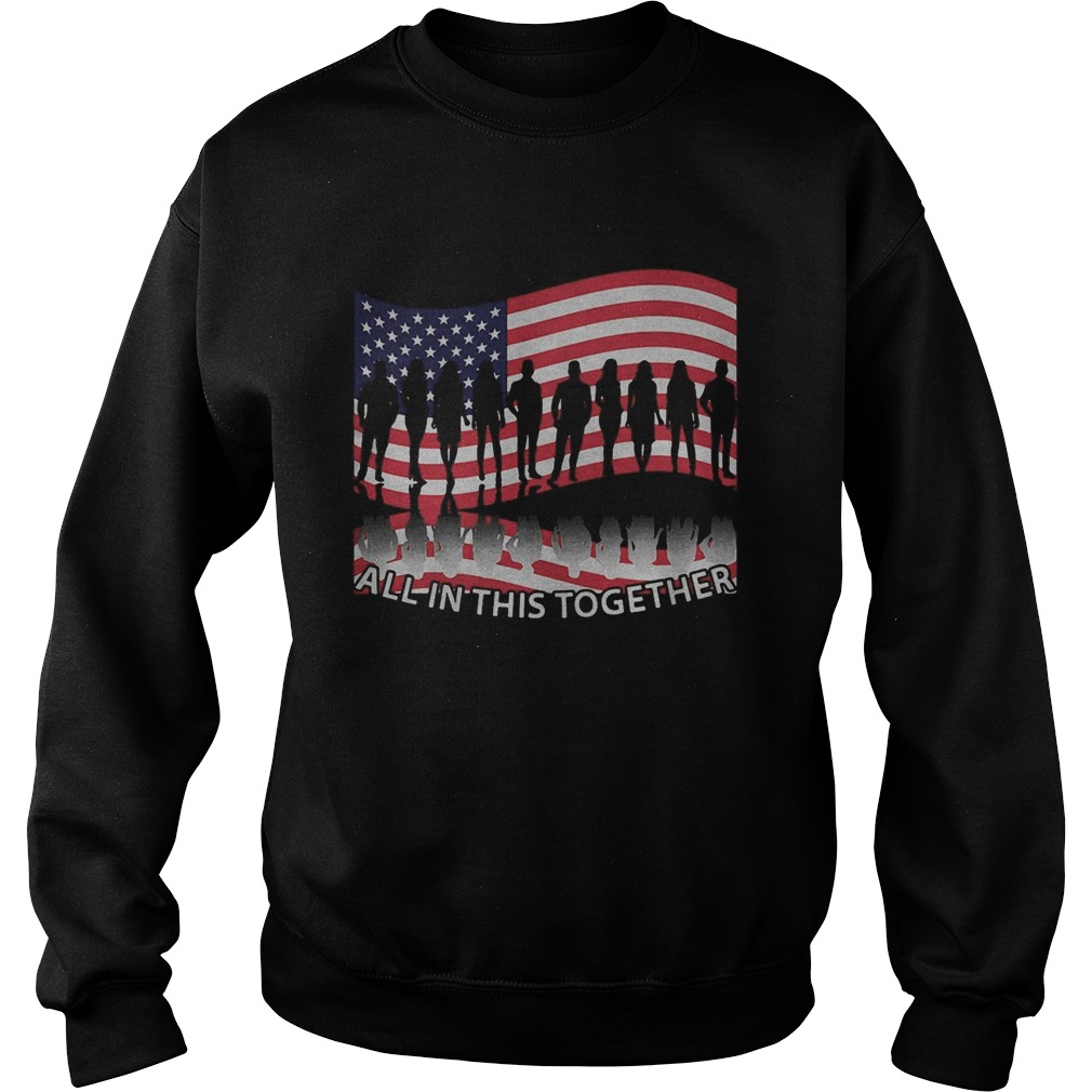 All in this together american flag independence day Sweatshirt