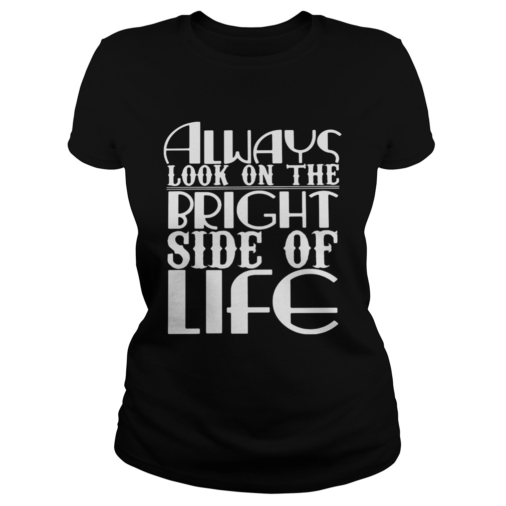 Always Look On The Bright Side Of Life Classic Ladies
