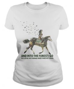 And Into The Forest I Go To Lose My Mind And Find My Soul Horse Girl  Classic Ladies