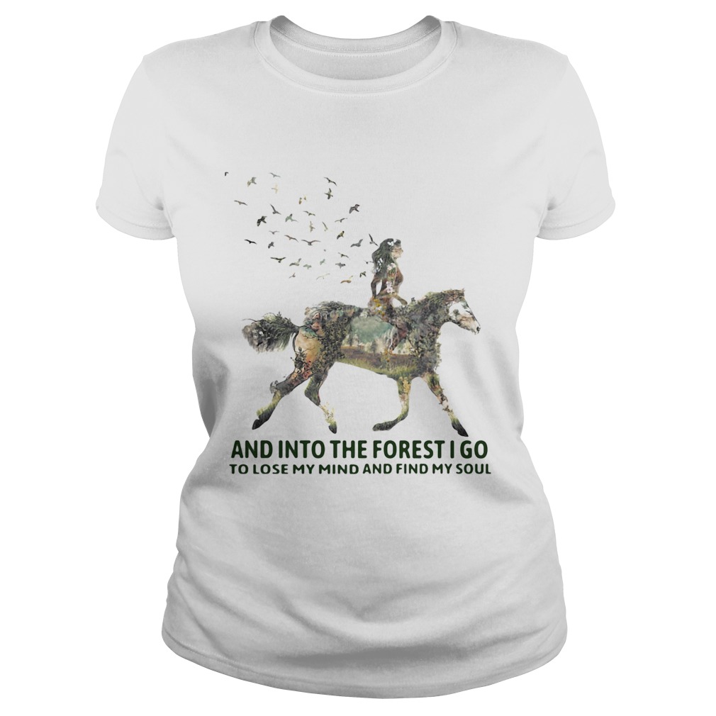 And Into The Forest I Go To Lose My Mind And Find My Soul Horse Girl Classic Ladies