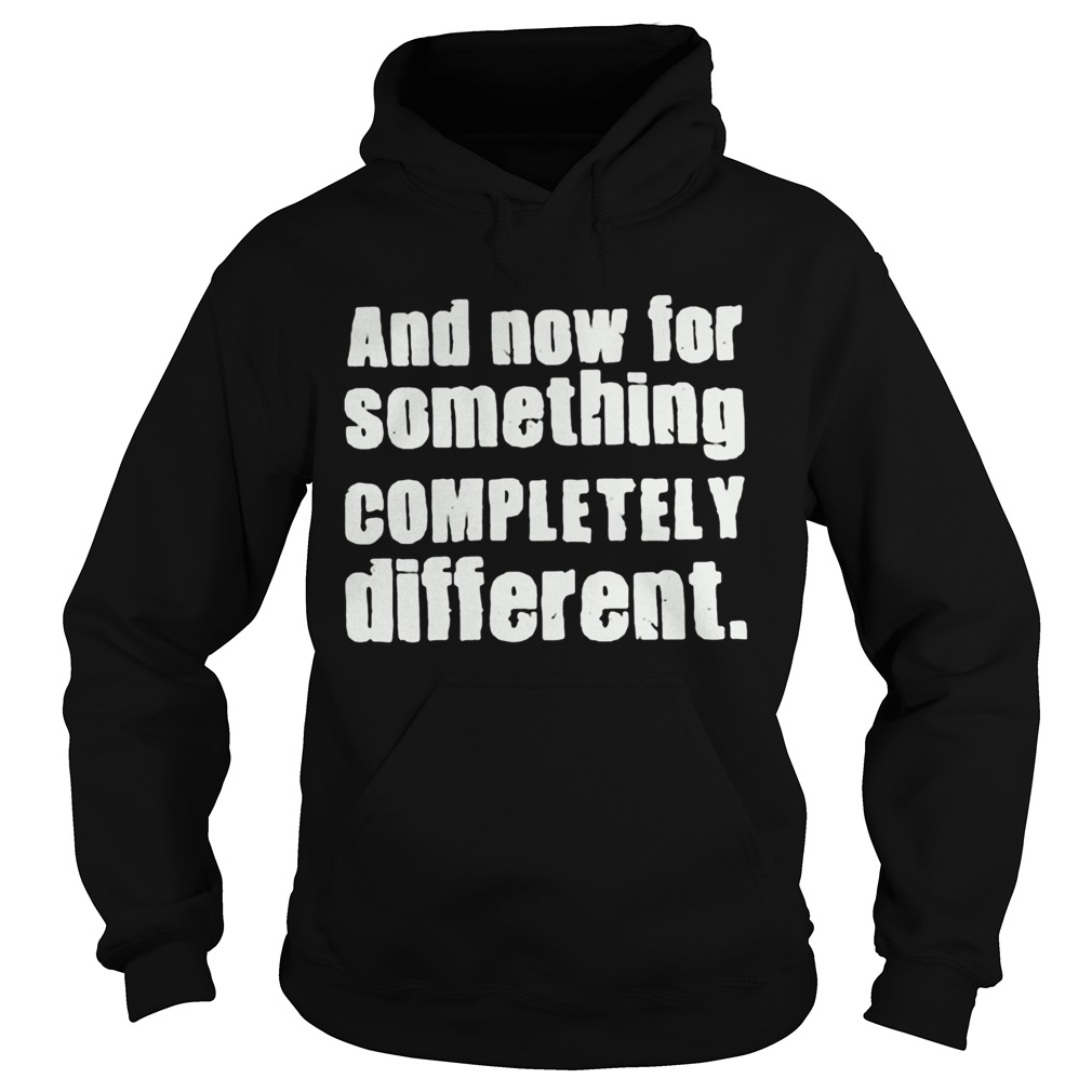 And Now For Something Completely Different Hoodie