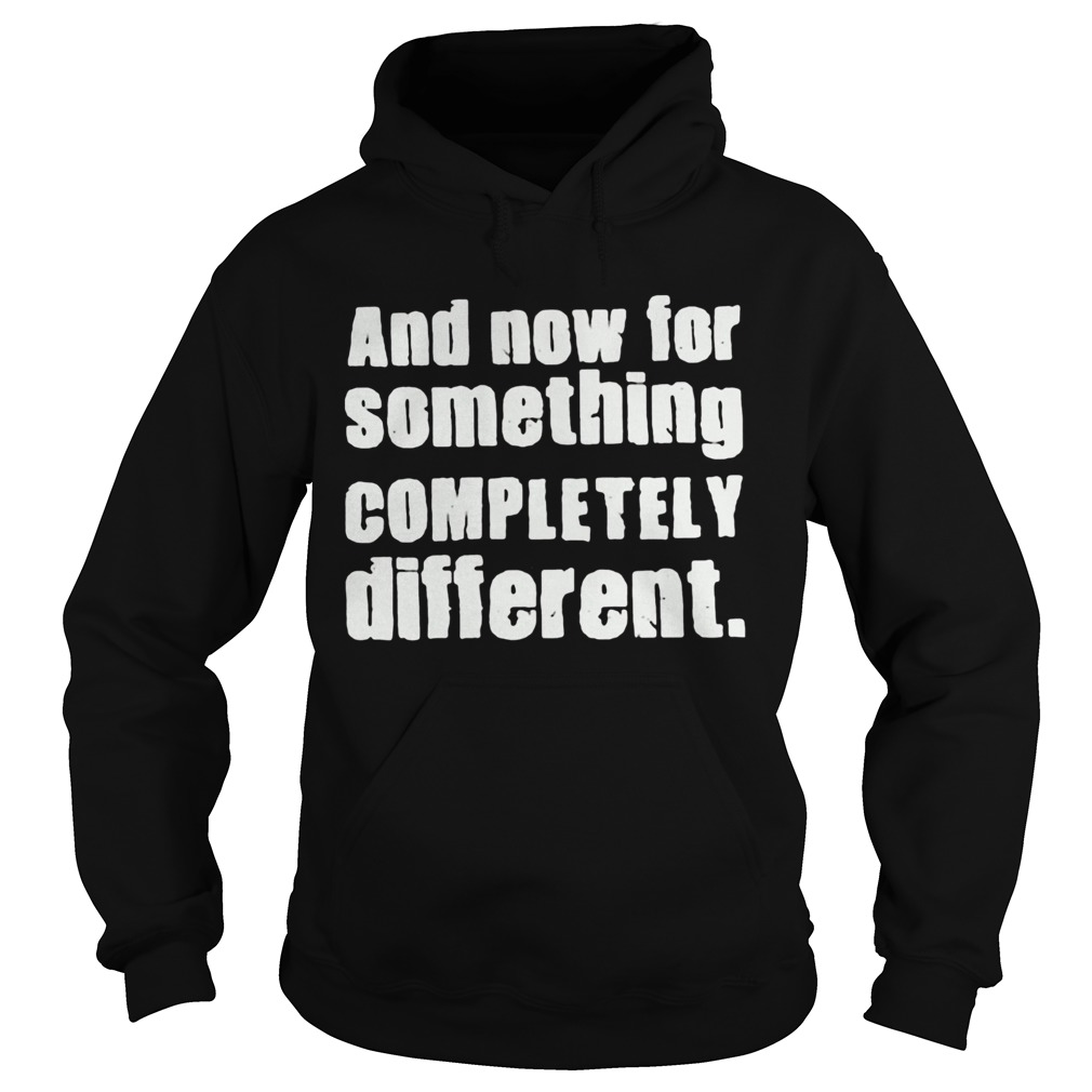 And Now For Something Completely Different Hoodie