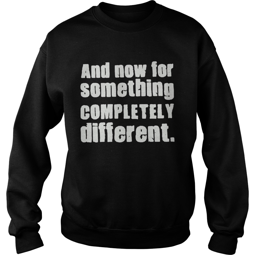 And Now For Something Completely Different Sweatshirt