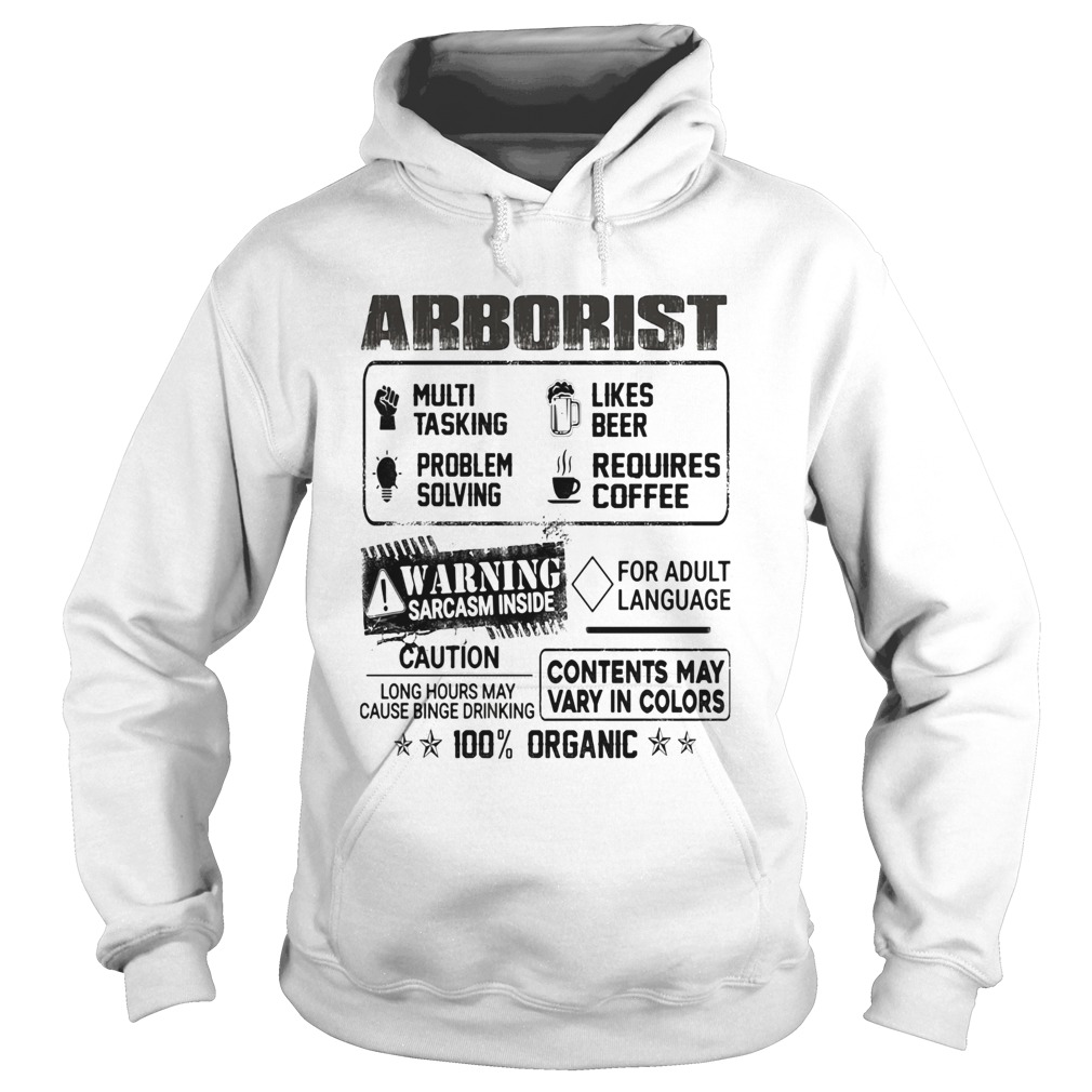 Arborist warning sarcasm inside caution contents may vary in color 100 percent organic Hoodie