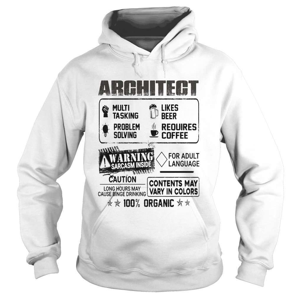 Architect warning sarcasm inside caution contents may vary in color 100 percent organic Hoodie