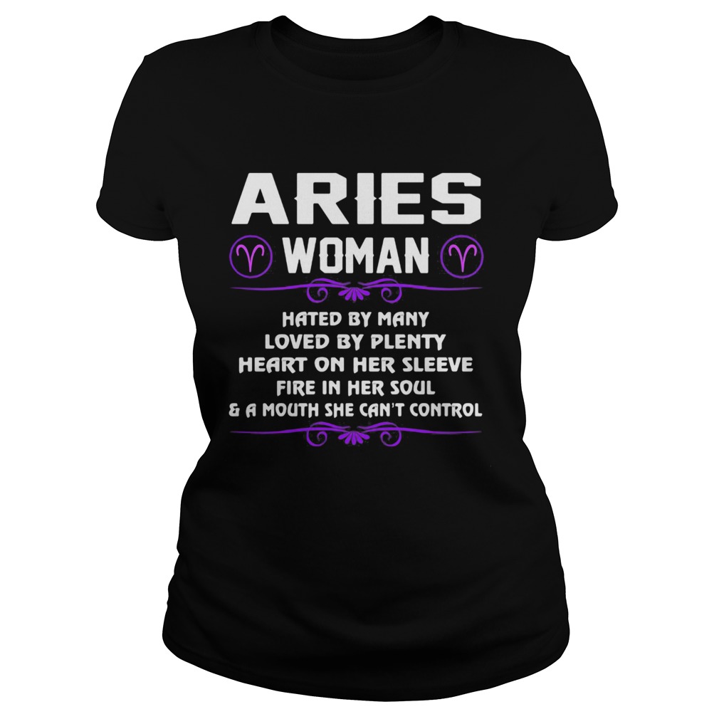 Aries Woman Hated By Many Loved By Plenty Heart On Her Sleeve Fire In Her Soul And A Mouth She Can Classic Ladies
