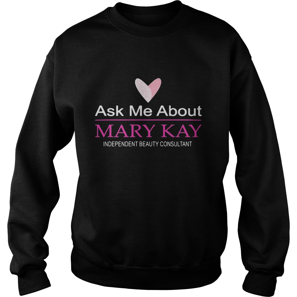 Ask me about mary kay independent beauty consultant Sweatshirt