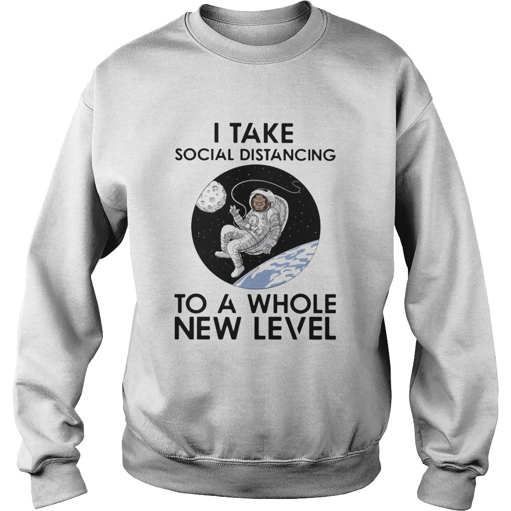 Astronaut i take social distancing to a whole new level Sweatshirt