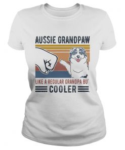 Aussie Grandpaw Like A Regular Grandpa Bu Cooler Hand Dog Vintage Retro  Classic Ladies