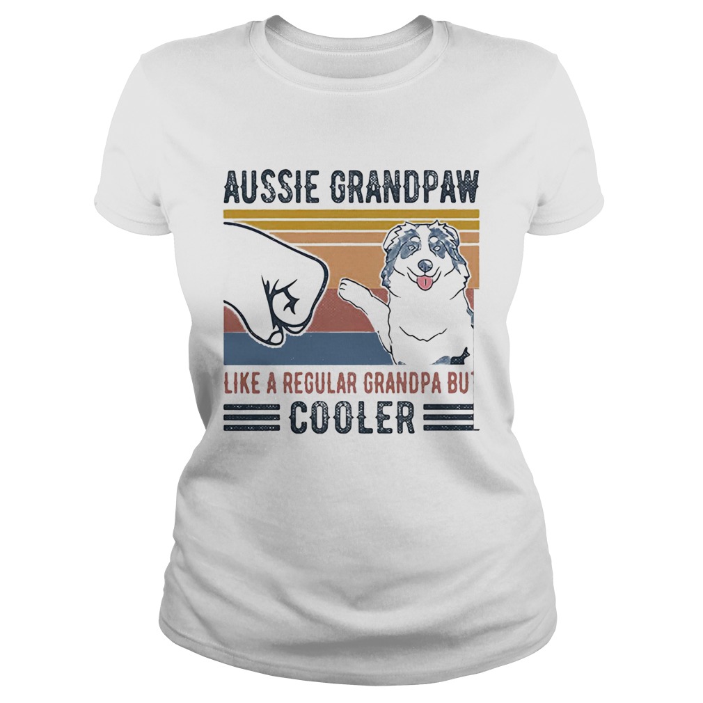 Aussie Grandpaw Like A Regular Grandpa Bu Cooler Hand Dog Vintage Retro Classic Ladies