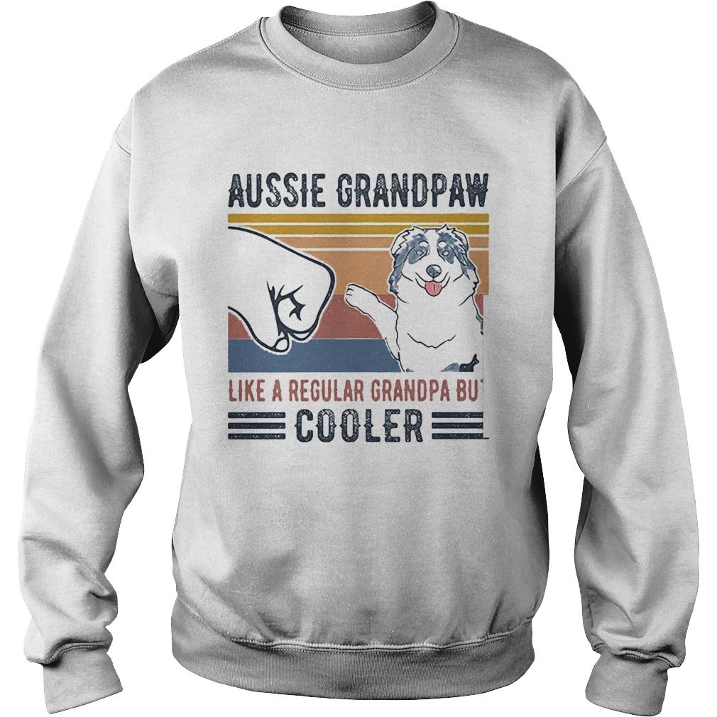 Aussie Grandpaw Like A Regular Grandpa Bu Cooler Hand Dog Vintage Retro Sweatshirt