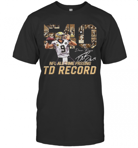 Awesome 540 Drew Brees Touchdowns Nfl All Time Passing Records Signature T-Shirt