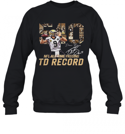 Awesome 540 Drew Brees Touchdowns Nfl All Time Passing Records Signature T-Shirt Unisex Sweatshirt